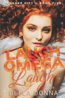 Laugh Omega Laugh: Protective circus alpha pack with a teddy bear strongman and wild trapeze artist (Shaker City) B0H2XY5PQC Book Cover