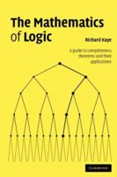 The Mathematics of Logic: A Guide to Completeness Theorems and their Applications 052170877X Book Cover