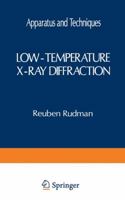 Low-Temperature X-Ray Diffraction: Apparatus and Techniques 1461587735 Book Cover