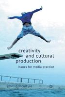 Creativity and Cultural Production: Issues for Media Practice 1349323098 Book Cover