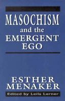 Masochism and the Emergent Ego (Master Work Series) 087705343X Book Cover