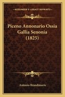 Piceno Annonario Ossia Gallia Senonia (1825) 1274146518 Book Cover