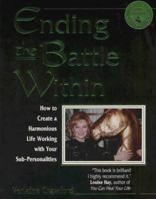 Ending the Battle Within: How to Create a Harmonious Life Working With Your Sub-Personalities 0964185407 Book Cover