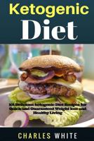 Ketogenic Diet Recipes:101 Delicious Recipes on Ketogenic Diet for Quick and Guaranteed Weight Loss and Healthy Living. 1546311645 Book Cover