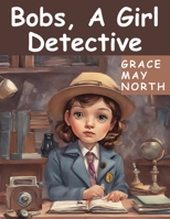 Bobs, A Girl Detective B0CFZTK6M1 Book Cover