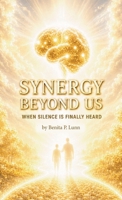Synergy Beyond Us, When silence is finally heard B0H8Q7HC4G Book Cover