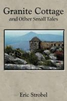 Granite Cottage and Other Small Tales 1418445894 Book Cover