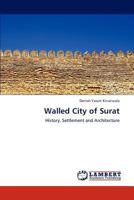 Walled City of Surat: History, Settlement and Architecture 3848413817 Book Cover