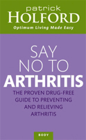 Say No to Arthritis (Optimum Nutrition Handbook) 0749920130 Book Cover