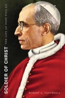 Soldier of Christ: The Life of Pope Pius XII 0674049616 Book Cover