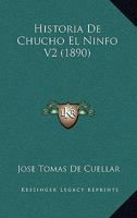 Historia De Chucho El Ninfo V2 (1890) 1160117462 Book Cover