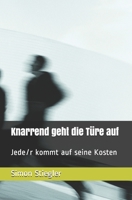 Knarrend geht die Türe auf: Jede/r kommt auf seine Kosten B09553NN8R Book Cover