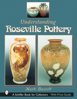 Understanding Roseville (Schiffer Book for Collectors) 0764316591 Book Cover