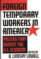 Foreign Temporary Workers in America: Policies that Benefit the U.S. Economy 1567202276 Book Cover