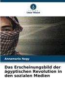 Das Erscheinungsbild der ägyptischen Revolution in den sozialen Medien (German Edition) 6207574192 Book Cover