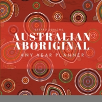 Australian Aboriginal - Any Year Planner 167805481X Book Cover