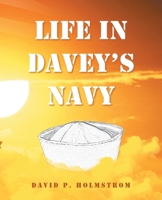 Life in Davey's Navy 1489752080 Book Cover