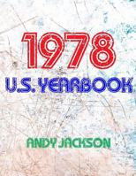 The 1978 U.S. Yearbook: Interesting Facts and Figures from 1978 Including News, Sport, Music, Films, Famous Births & Cost of Living - Excellent Birthday Gift or Anniversary Present! 1981970096 Book Cover