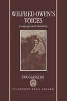Wilfred Owen's Voices: Language and Community 0198123701 Book Cover