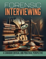 Forensic Interviewing: A Canadian Critical and Practical Perspective B0FLDG7D5B Book Cover