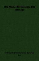 The Man, the Mission, the Message 1406731137 Book Cover