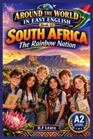Around the World in Easy English: South Africa: The Rainbow Nation: A Cultural Adventure for Teen and Adult English Learners (A2 Level) – Discover Unity, History- Book 22 B0HDMG34DQ Book Cover