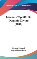 Iohannis Wycliffe de Dominio Divino (1890) 1161213228 Book Cover