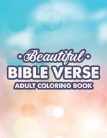 Beautiful Bible Verse Adult Coloring Book: Christian Faith Coloring Pages For Women, Stress Relieving and Calming Designs With Bible Verses B08H57T7MF Book Cover