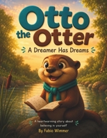 Otto the Otter: A Dreamer Has Dreams B0H3T6C9XL Book Cover