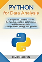 Python for Data Analysis: A Beginners Guide to Master the Fundamentals of Data Science and Data Analysis by Using Pandas, Numpy and Ipython B09LXT6NBX Book Cover