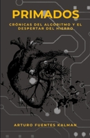 Primados: Crónicas del algoritmo y el despertar del hierro. (Spanish Edition) B0GF848N4B Book Cover