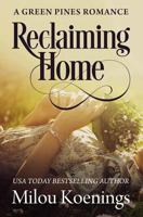 Reclaiming Home, a Green Pines Romance 1494784211 Book Cover