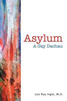 Asylum: A Gay Dachau 1483433080 Book Cover