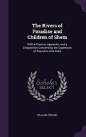 The Rivers of Paradise and Children of Shem: With a Copious Appendix, and a Disquisition Concerning 1165587033 Book Cover