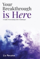 Your Breakthrough is Here: A guide to overcoming life's challenges B0DZT7XN1S Book Cover