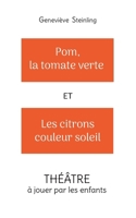 Pom, la tomate verte et les citrons couleur soleil (French Edition) 2322573698 Book Cover