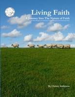 Living Faith: A Journey Into The Nature of Faith 1312435054 Book Cover