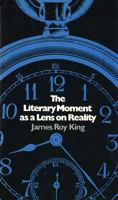 The Literary Moment As a Lens on Reality 0826203930 Book Cover