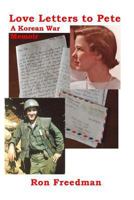 Love Letters to Pete, a Korean War Memoir: January 1, 1953 to October 10, 1953 1493777912 Book Cover