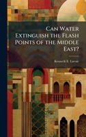 Can Water Extinguish the Flash Points of the Middle East? 1025136519 Book Cover