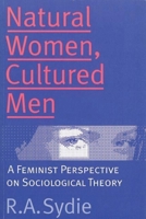 Natural Women, Cultured Men: A Feminist Perspective on Sociological Theory 0458991805 Book Cover