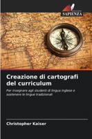 Creazione di cartografi del curriculum: Per insegnare agli studenti di lingua inglese e sostenere le lingue tradizionali (Italian Edition) 6203901229 Book Cover