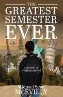 The Greatest Semester Ever: A Memoir of Studying Abroad B0CTJZJKLZ Book Cover