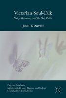 Victorian Soul-Talk: Poetry, Democracy, and the Body Politic 3319525050 Book Cover