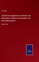 Lehrbuch der allgemeinen Arithmetik zum Gebrauche an höheren Lehranstalten und beim Selbststudium: Erster Theil 3375049552 Book Cover