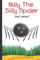 Billy The Silly Spider: The Park B08Y4MZT84 Book Cover