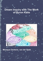 Dream Inquiry with The Work of Byron Katie 0244511047 Book Cover