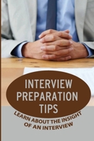 Interview Preparation Tips: Learn About The Insight Of An Interview: Interview Strategies B09BGHYTYY Book Cover