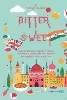 BITTER SWEET: A chance encounter in India. A culinary revolution in London. The most delicious journeys begin with a single taste. B0F1SZZF71 Book Cover