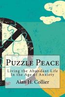 Puzzle Peace: Living the Abundant Life in the Age of Anxiety 0692968741 Book Cover